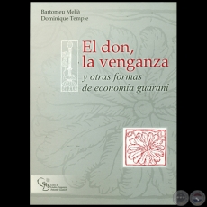 EL DON, LA VENGANZA y otras formas de economa guaran - Autor: BARTOLOMEU MELI, DOMINIQUE TEMPLE - Ao 2004